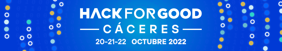 HackForGood Cáceres - 20-21-22 octubre 2022