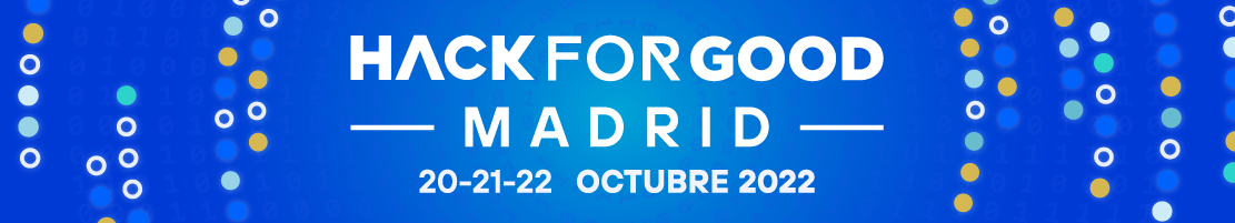 HackForGood Madrid - 20-21-22 octubre 2022