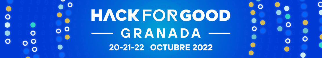 HackForGood Granada - 20-21-22 octubre 2022
