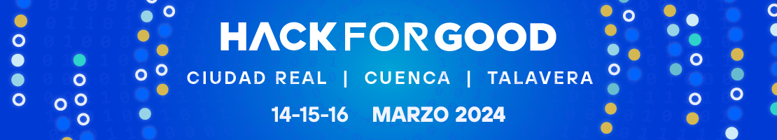 HackForGood Ciudad Real / Cuenca / Talavera de la Reina - 14-15-16 marzo 2024